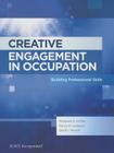 Creative Engagement in Occupation: Building Professional Skills Cover Image
