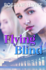 Flying Blind By Rosanne Hawke Cover Image