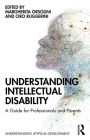 Understanding Intellectual Disability: A Guide for Professionals and Parents By Margherita Orsolini (Editor), Ciro Ruggerini (Editor) Cover Image