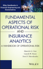 Fundamental Aspects of Operational Risk and Insurance Analytics: A Handbook of Operational Risk (Wiley Handbooks in Financial Engineering and Econometrics) By Marcelo G. Cruz, Gareth W. Peters, Pavel V. Shevchenko Cover Image