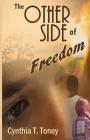 The Other Side of Freedom By Cynthia T. Toney Cover Image