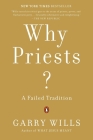 Why Priests?: A Failed Tradition By Garry Wills Cover Image