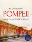 Pompeii: An Archaeological Guide By Paul Wilkinson Cover Image