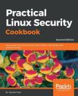 Practical Linux Security Cookbook - Second Edition Cover Image