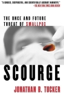 Scourge: The Once and Future Threat of Smallpox By Jonathan B. Tucker Cover Image