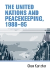 The United Nations and peacekeeping, 1988-95 By Chen Kertcher Cover Image