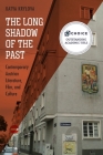 The Long Shadow of the Past: Contemporary Austrian Literature, Film, and Culture (Studies in German Literature Linguistics and Culture #181) Cover Image