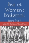 Rise of Women's Basketball: Before Title IX Cover Image