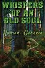Whispers of an Old Soul By Roman Garreis, Elizabeth Coletti (Editor), Anna Faktorovich (Designed by) Cover Image