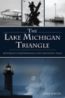 The Lake Michigan Triangle: Mysterious Disappearances and Haunting Tales (American Legends) By Gayle Soucek Cover Image