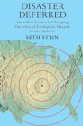 Disaster Deferred: A New View of Earthquake Hazards in the New Madrid Seismic Zone By Seth Stein Cover Image