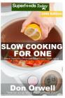 Slow Cooking for One: Over 205 Quick & Easy Gluten Free Low Cholesterol Whole Foods Slow Cooker Meals full of Antioxidants & Phytochemicals By Don Orwell Cover Image