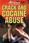 Crack and Cocaine Abuse By Alana Benson Cover Image