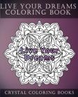 Live Your Dreams Coloring Book: 20 Live Your Dreams Mandala Coloring Pages Cover Image