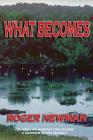 What Becomes By Roger Newman Cover Image