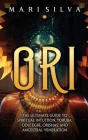 Ori: The Ultimate Guide to Spiritual Intuition, Yoruba, Odu, Egbe, Orishas, and Ancestral Veneration Cover Image