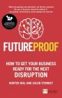 Futureproof: How to Get Your Business Ready for the Next Disruption By Minter Dial, Caleb Storkey Cover Image