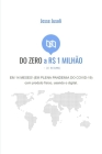 Do Zero À R$ 1 Milhão - (O Resumo): Em 14 Meses! (Em Plena Pandemia) - (Resumo) By Jesse Jusoli Cover Image