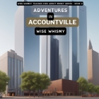 Adventures in Accountville By Wise Whimsy Cover Image