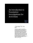 An Introduction to Foundation Investigations for Arch Dams By J. Paul Guyer Cover Image