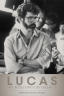Lucas: His Hollywood Legacy By Richard Ravalli (Editor) Cover Image