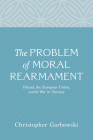 The Problem of Moral Rearmament: Poland, the European Union, and the War in Ukraine Cover Image