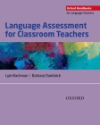 Language Assessment for Classroom Teachers: Assessment for Teachers (Oxford Handbooks for Language Teachers) By Lyle Bachman, Barbara Damböck Cover Image