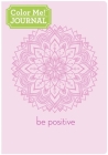Color Me! Journal: Be Positive By New Seasons, Publications International Ltd Cover Image