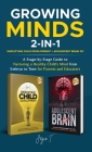 Growing Minds 2-in-1 Simplifying Child Development + Adolescent Brain 101: A Stage-by-Stage Guide to Nurturing a Healthy Child's Mind from Embryo to T Cover Image