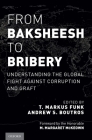 From Baksheesh to Bribery By T. Markus Funk (Editor), Andrew S. Boutros (Editor) Cover Image