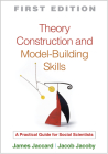 Theory Construction and Model-Building Skills: A Practical Guide for Social Scientists (Methodology in the Social Sciences) Cover Image
