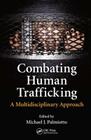 Combating Human Trafficking: A Multidisciplinary Approach By Michael J. Palmiotto (Editor) Cover Image