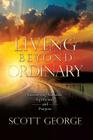 Living Beyond Ordinary: Discovering Authentic Significance and Purpose Cover Image
