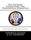 The Alchemy Collection: The Philosophia Hermetica By Logan C. Kennedy (Translator), Federico Gualdi Cover Image