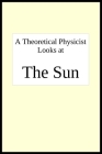 A theoretical physicist looks at THE SUN Cover Image