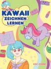 Kawaii zeichnen lernen: Ehrfahrt wie man über 100 supersüße Zeichnungen zeichnen - Tiere, Chibi, Objekte, Blumen, Lebensmittel, magische Kreat By Aimi Aikawa Cover Image