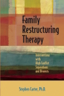 Family Restructuring Therapy: Interventions with High Conflict Separations and Divorces By Stephen Carter Cover Image