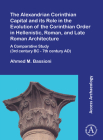 The Alexandrian Corinthian Capital and Its Role in the Evolution of the Corinthian Order in Hellenistic, Roman, and Late Roman Architecture: A Compara By Ahmed M. Bassioni Cover Image