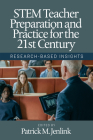 STEM Teacher Preparation and Practice for the 21st Century: Research-Based Insights By Patrick M. Jenlink (Editor) Cover Image