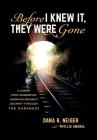 Before I Knew It, They Were Gone: A Jewish First-Generation American Woman's Journey through the Darkness By Dana R. Neiger Cover Image