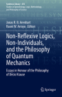 Non-Reflexive Logics, Non-Individuals, and the Philosophy of Quantum Mechanics: Essays in Honour of the Philosophy of Décio Krause (Synthese Library #476) By Jonas R. B. Arenhart (Editor), Raoni W. Arroyo (Editor) Cover Image