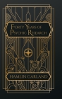 Forty Years of Psychic Research By Hamlin Garland Cover Image