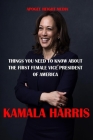 Kamala Harris: What You Need To Know About The First Female Vice President Of America Cover Image