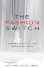 The Fashion Switch: The New Rules of the Fashion Business By Joanne Yulan Jong Cover Image