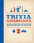 Trivia Americana: The Ultimate Collection of More than 1000 Fun and Fascinating Trivia Questions About All 50 States! Cover Image