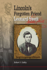 Lincoln's Forgotten Friend, Leonard Swett Cover Image
