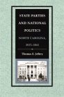State Parties and National Politics: North Carolina, 1815-1861 Cover Image