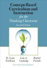 Concept-Based Curriculum and Instruction for the Thinking Classroom (Corwin Teaching Essentials) By H. Lynn Erickson, Lois A. Lanning, Rachel French Cover Image