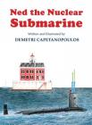 Ned The Nuclear Submarine By Demetri Capetanopoulos Cover Image