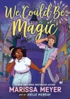 We Could Be Magic By Marissa Meyer, Joelle Murray (Illustrator) Cover Image